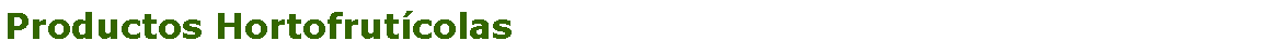 Cuadro de texto: Productos Hortofrutcolas